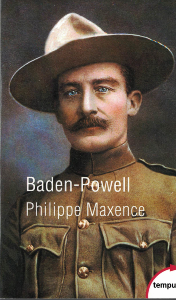 Baden-Powell, ou la naissance du Scoutisme de Philippe Maxence