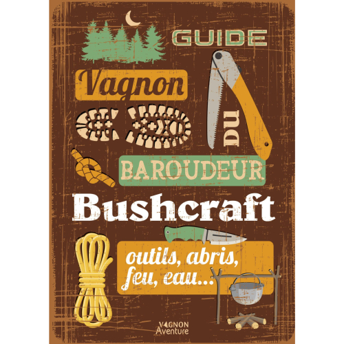 Guide du baroudeur - Bushcraft