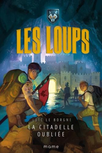 Les Loups T3; La Citadelle oubliée