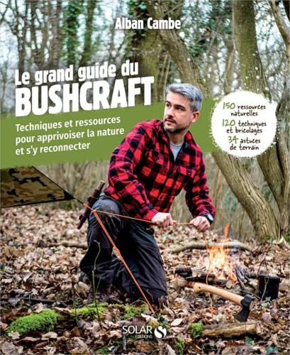 Le grand guide du Bushcraft