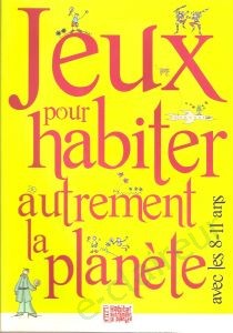 Jeux pour habiter autrement la planète 8-11 ans