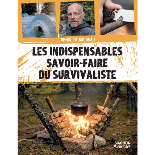 Les indispensables savoir-faire du survivalisme