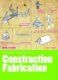 CONSTRUCTION - FABRICATION