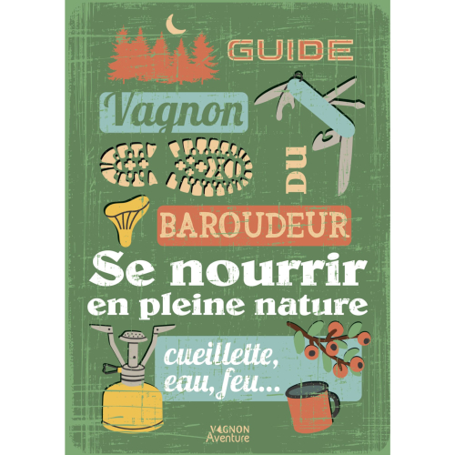 Guide du baroudeur - Se nourrir en pleine nature